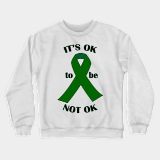 It's OK to be NOT OK Crewneck Sweatshirt